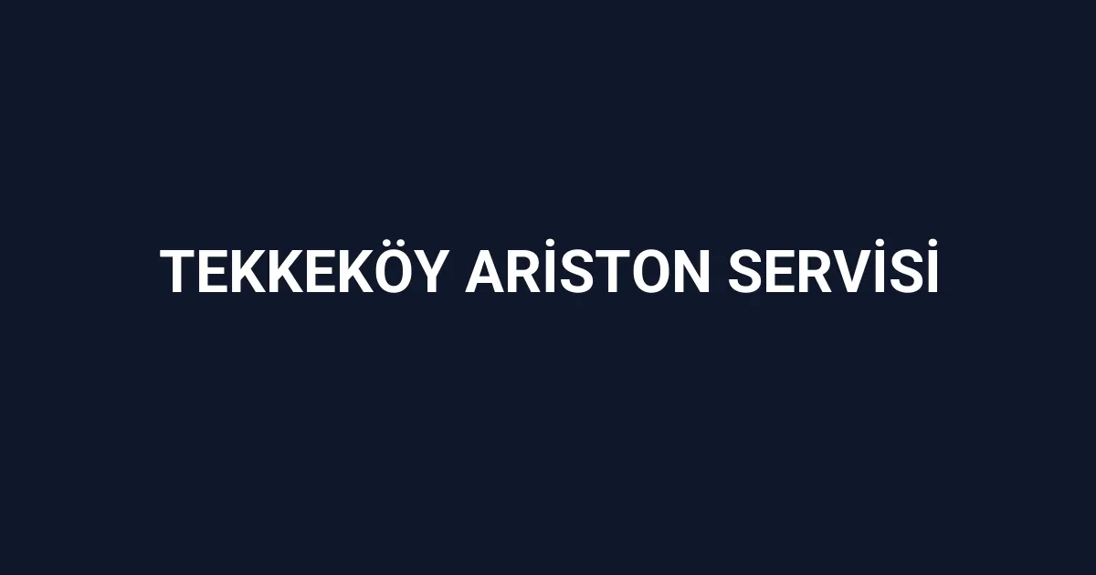 Tekkeköy Ariston Servisi